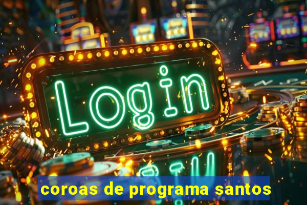 coroas de programa santos